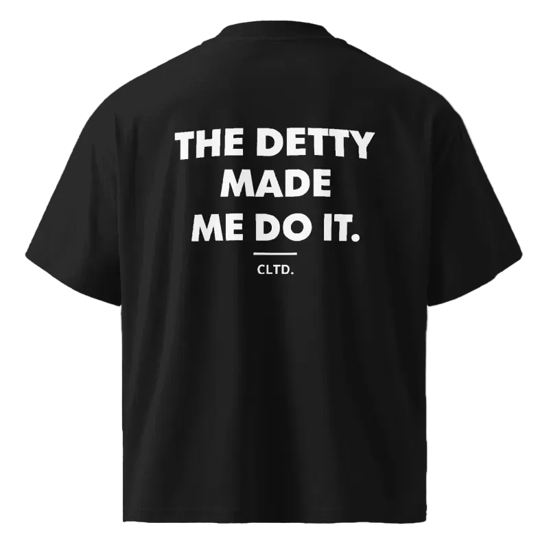 The Detty Made Me Do It — CLTD.